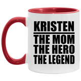 Kristen The Mom The Hero The Legend - 11oz Accent Mug Red