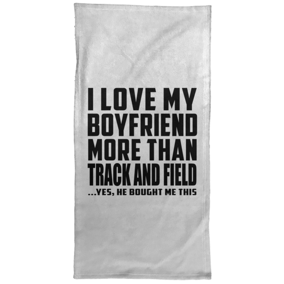 I Love My Boyfriend More Than Track And Field - Hand Towel