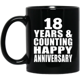 Happy 18th Anniversary 18 Years & Counting - 11 Oz Coffee Mug Black