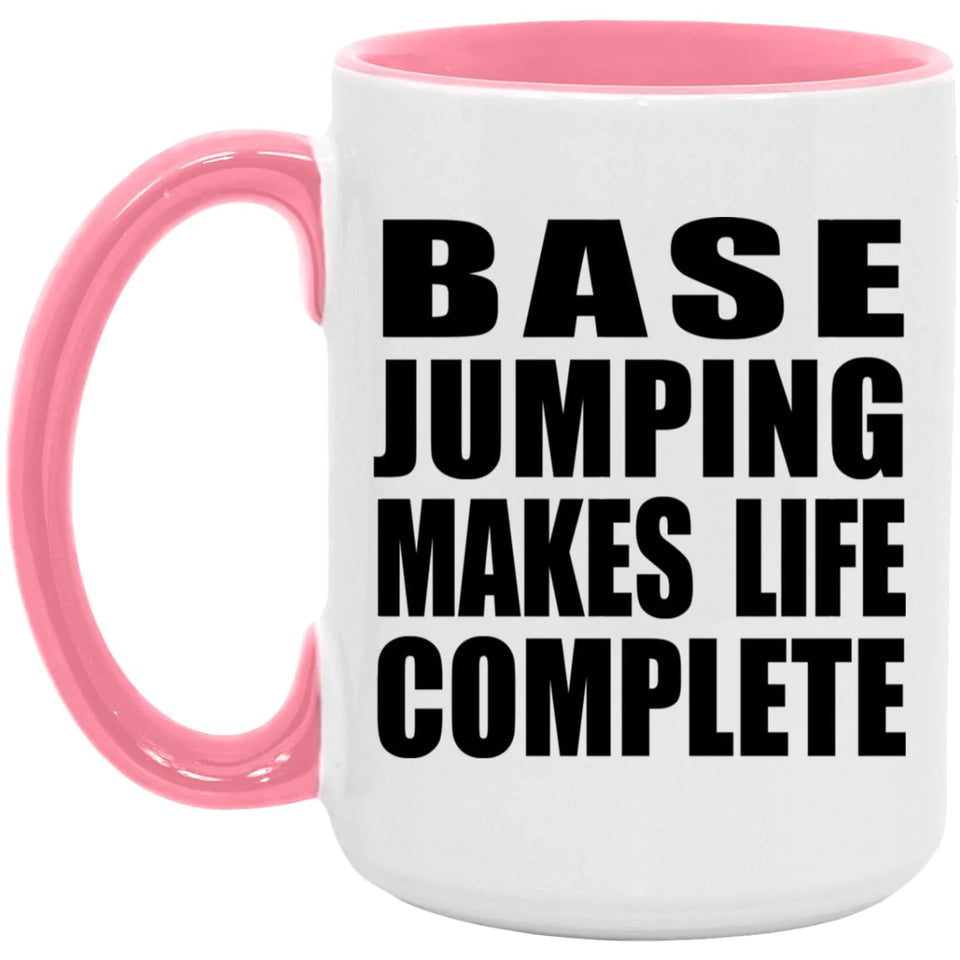 Base Jumping Makes Life Complete - 15oz Accent Mug Pink