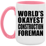 World's Okayest Construction Foreman - 15oz Accent Mug Pink