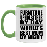 Furniture Upholsterer By Day World's Best Mom By Night - 11oz Accent Mug Green