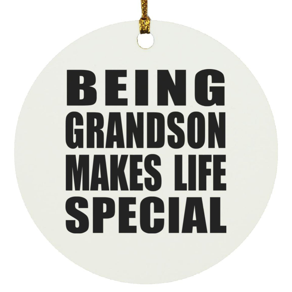 Being Grandson Makes Life Special - Circle Ornament