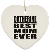 Catherine Best Mom Ever - Heart Ornament