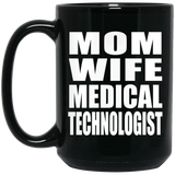 Mom Wife Medical Technologist - 15oz Coffee Mug Black