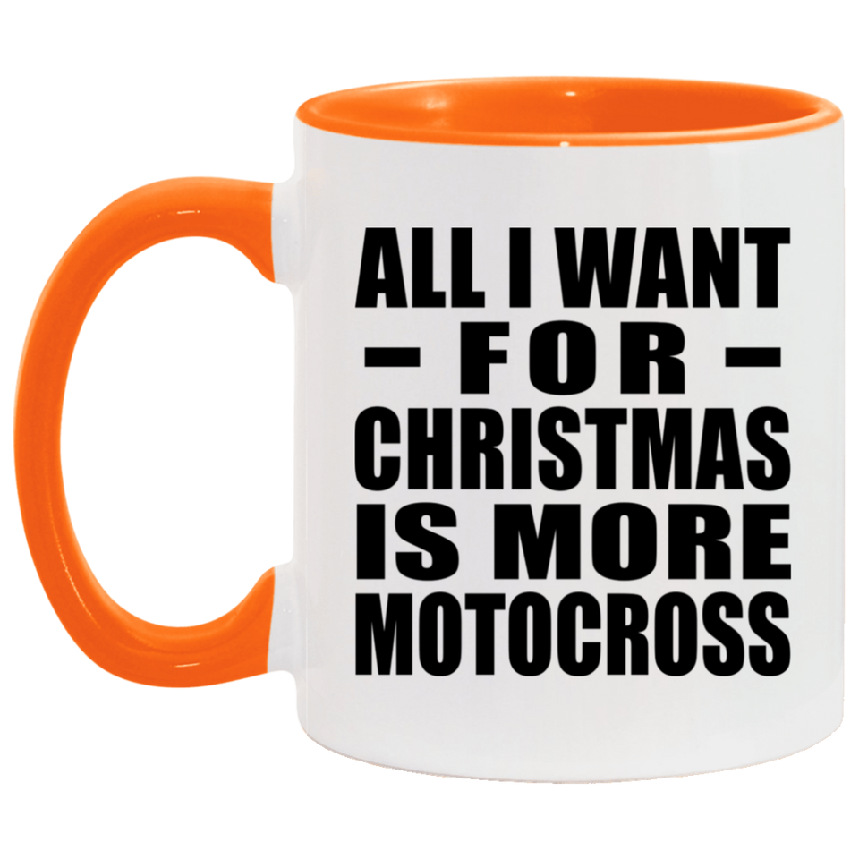 All I Want For Christmas Is More Motocross - 11oz Accent Mug Orange
