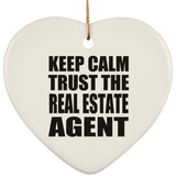 Keep Calm and Trust The Real Estate Agent - Heart Ornament