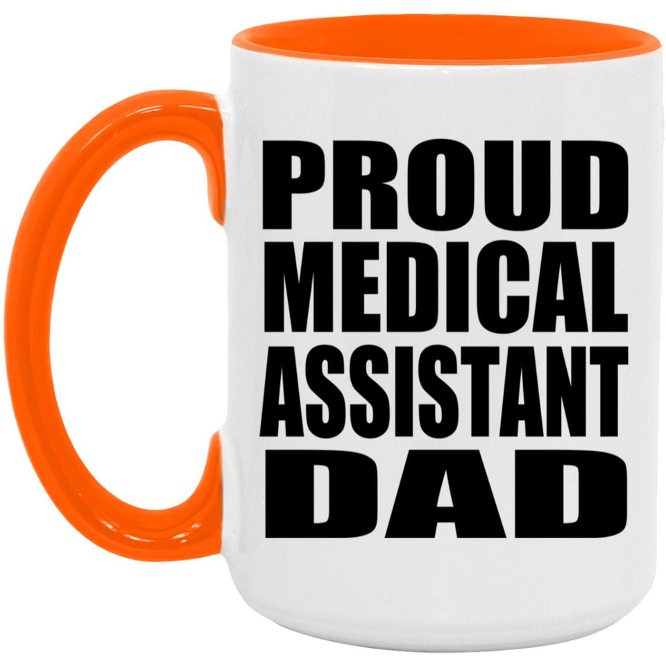Proud Medical Assistant Dad - 15oz Accent Mug Orange