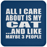 All I Care About Is My Cat - Drink Coaster
