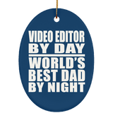 Video Editor By Day World's Best Dad By Night - Oval Ornament