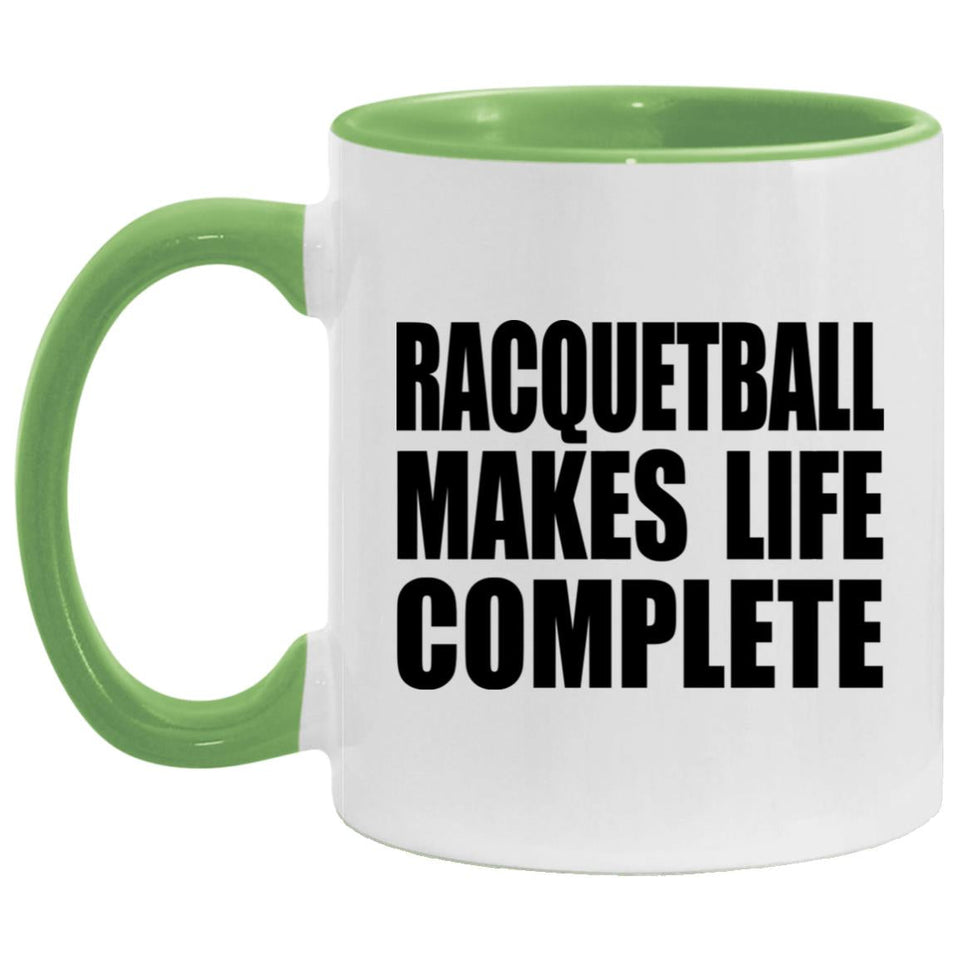 Racquetball Makes Life Complete - 11oz Accent Mug Green