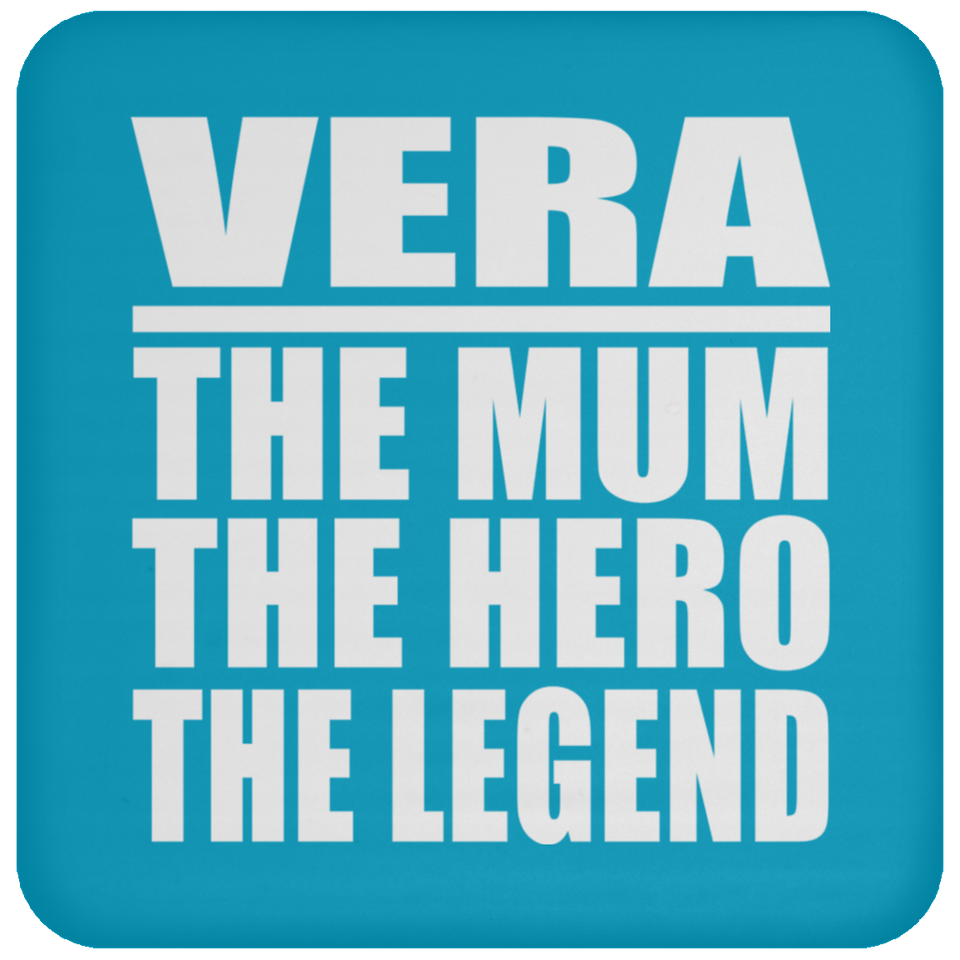 Vera The Mum The Hero The Legend - Drink Coaster