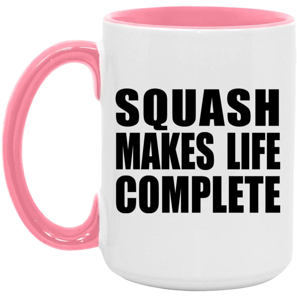Squash Makes Life Complete - 15oz Accent Mug Pink