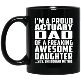 Proud Actuary Dad Of Awesome Daughter - 11 Oz Coffee Mug Black
