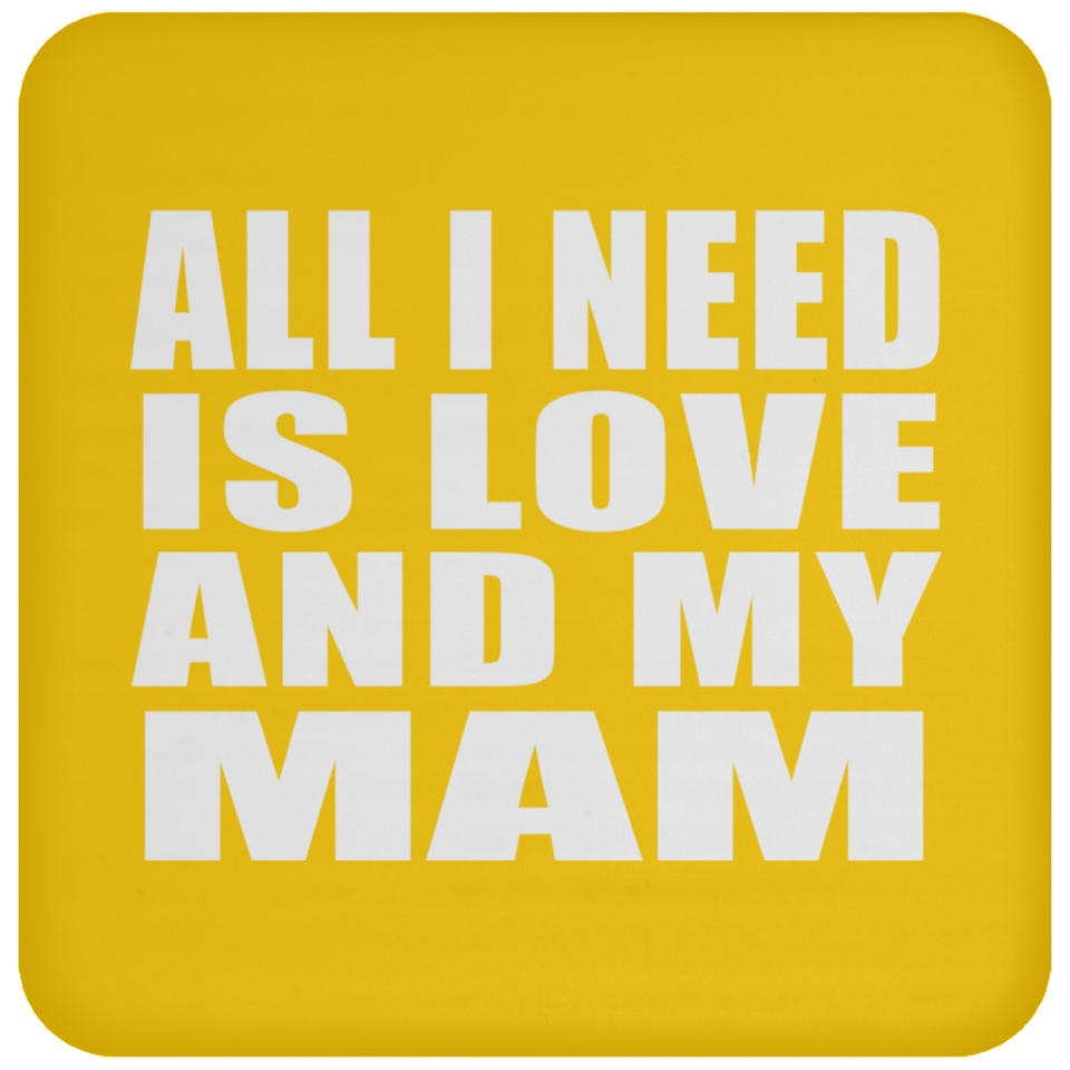 All I Need Is Love And My Mam - Drink Coaster