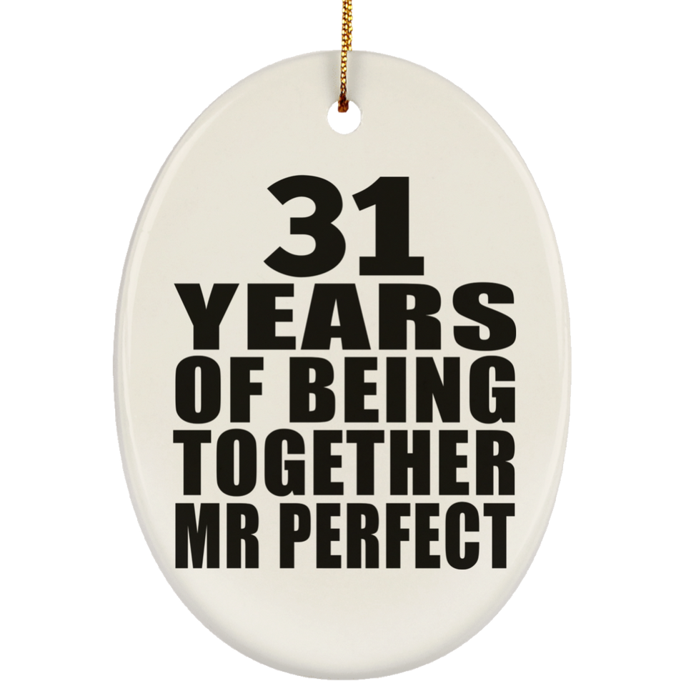 31st Anniversary 31 Years Of Being Mr Perfect - Oval Ornament