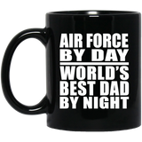 Air Force By Day World's Best Dad By Night - 11 Oz Coffee Mug Black