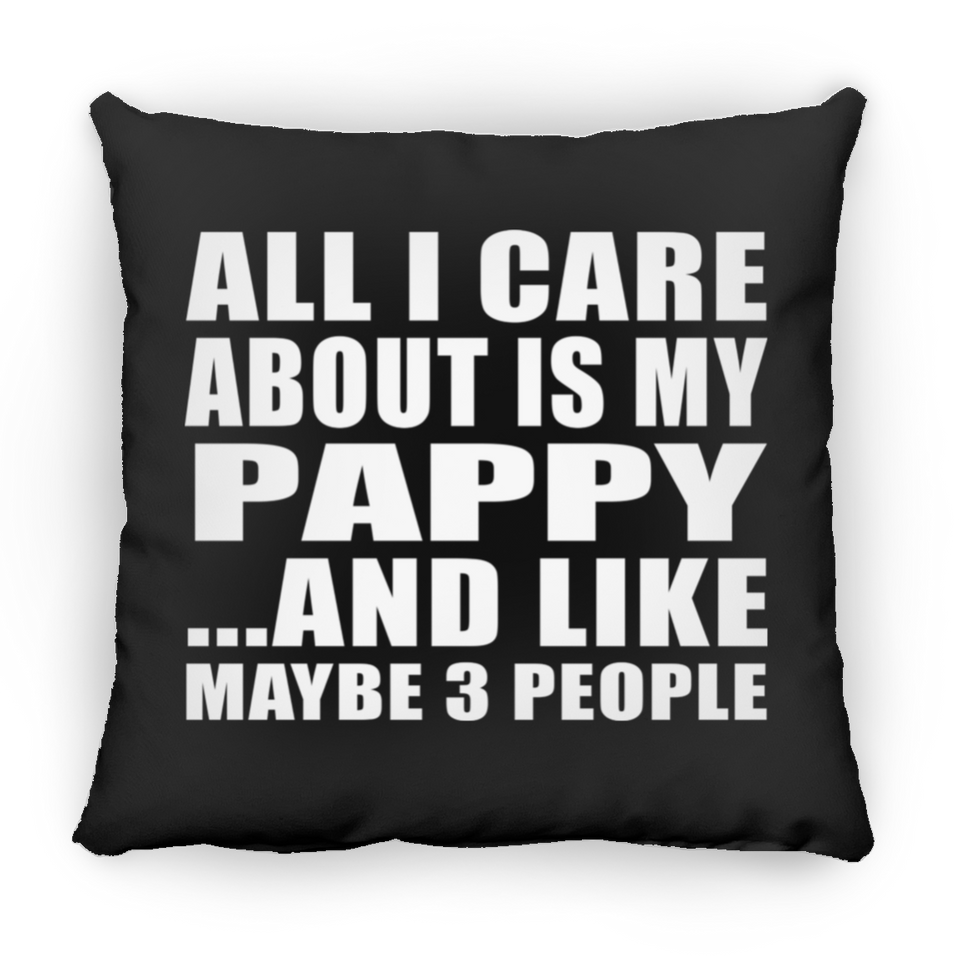 All I Care About Is My Pappy - Throw Pillow Black