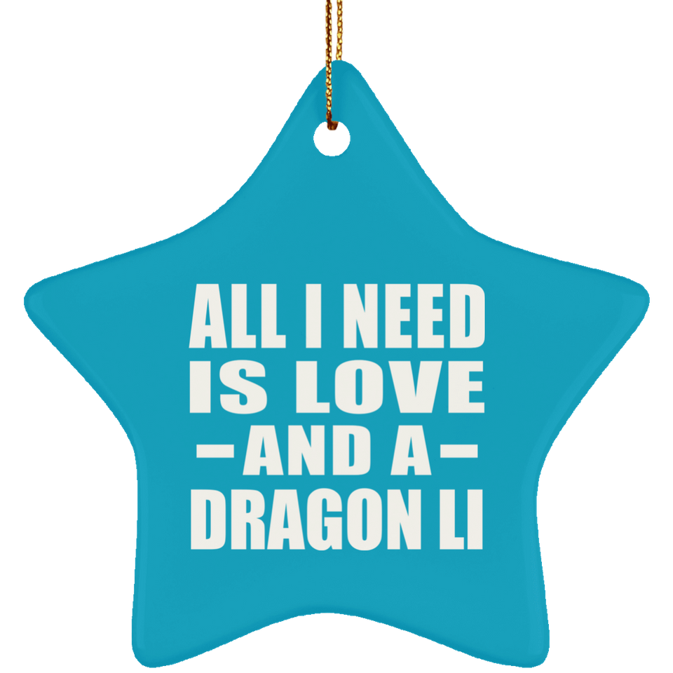 All I Need Is Love And A Dragon Li - Star Ornament