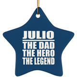 Julio The Dad The Hero The Legend - Star Ornament