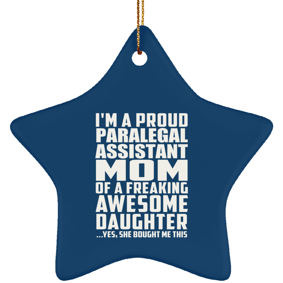 Proud Paralegal Assistant Mom Of Awesome Daughter - Star Ornament