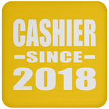 Cashier Since 2018 - Drink Coaster