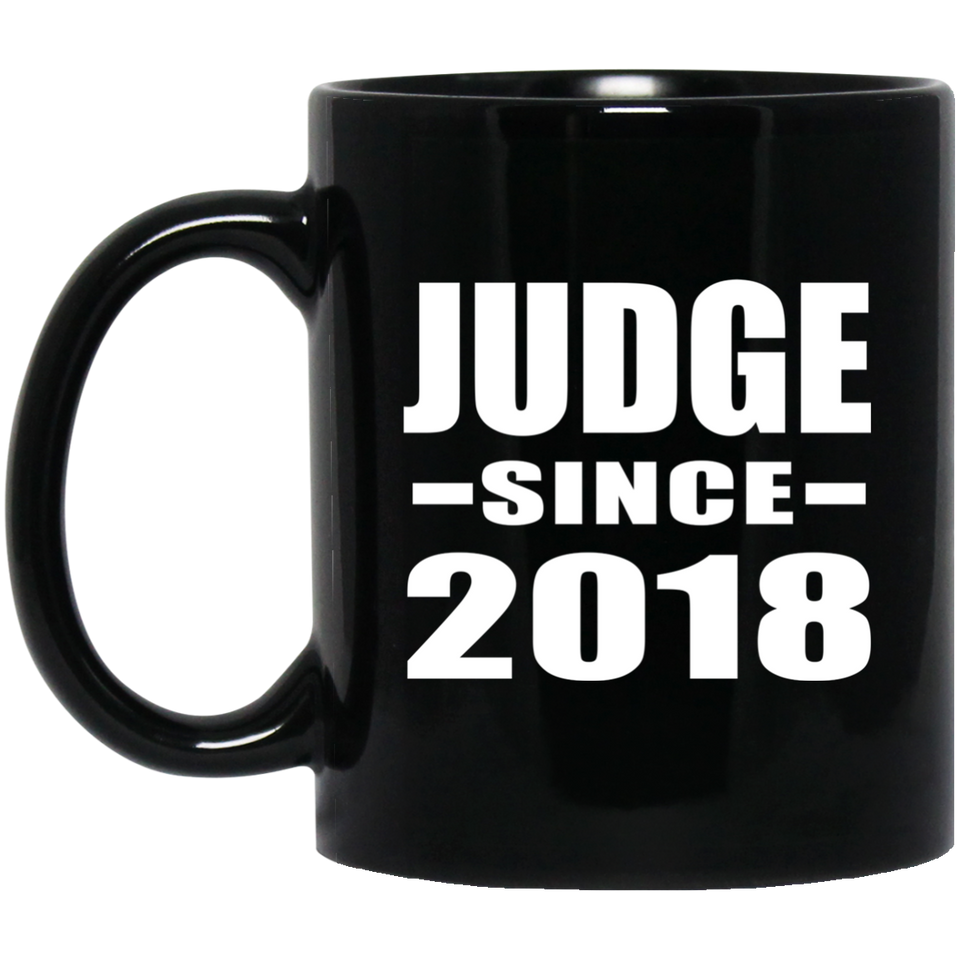 Judge Since 2018 - 11 Oz Coffee Mug Black