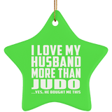 I Love My Husband More Than Judo - Star Ornament