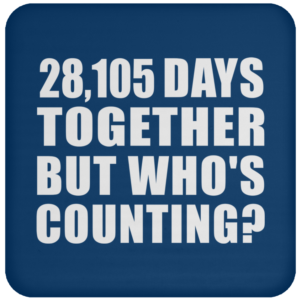 77th Anniversary 28,105 Days Together But Who's Counting - Drink Coaster