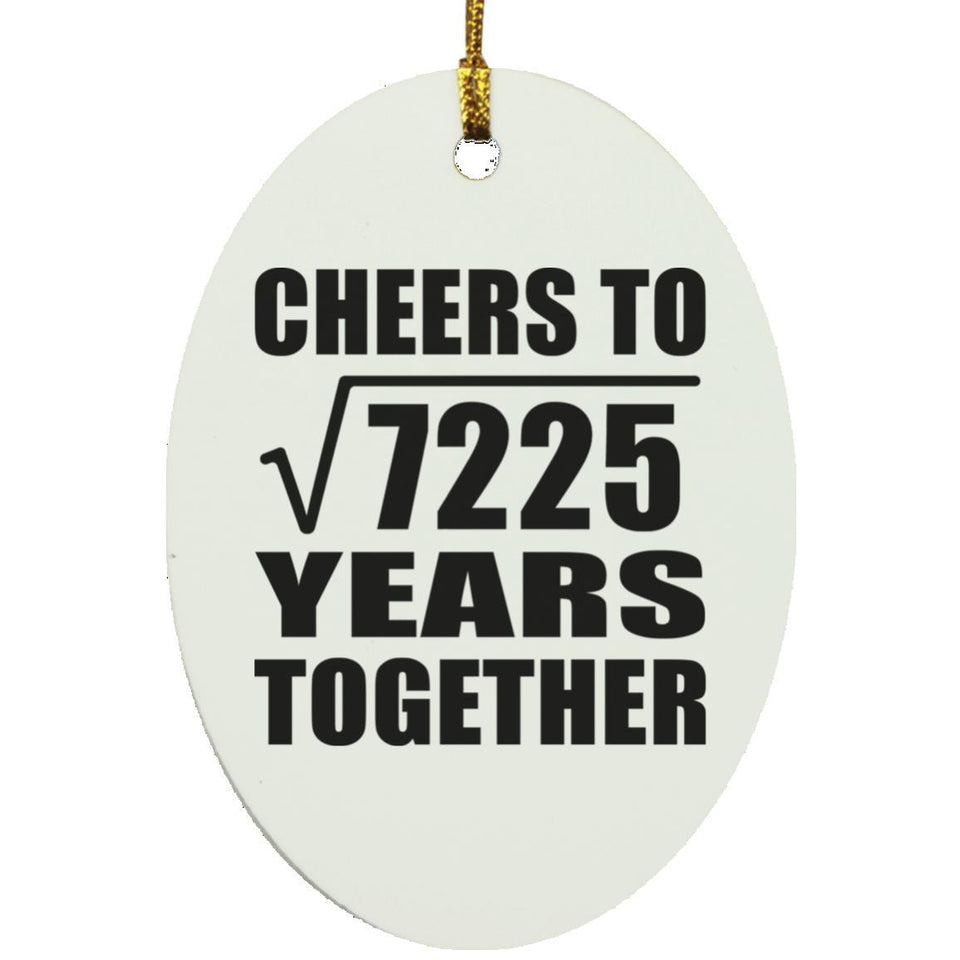 85th Anniversary Cheers To Square Root of 7225 Years Together - Oval Ornament