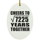 85th Anniversary Cheers To Square Root of 7225 Years Together - Oval Ornament
