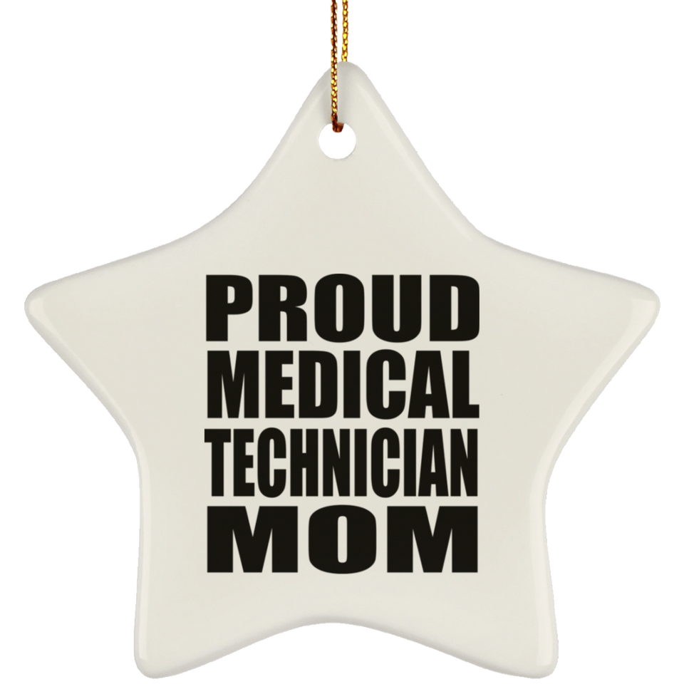 Proud Medical Technician Mom - Star Ornament