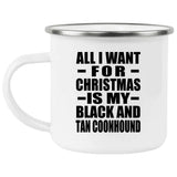 All I Want For Christmas Is My Black And Tan Coonhound - 12oz Camping Mug