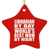 Librarian By Day World's Best Mom By Night - Star Ornament