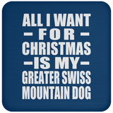 All I Want For Christmas Is My Greater Swiss Mountain Dog - Coaster