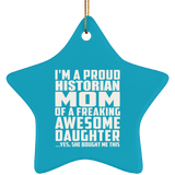 Proud Historian Mom Of Awesome Daughter - Star Ornament