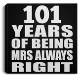 101st Anniversary 101 Years of Being Mrs Always Right - Canvas Square