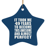 49th Birthday Took 49 Years To Become Awesome & Perfect - Star Ornament