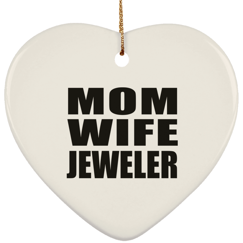 Mom Wife Jeweler - Heart Ornament