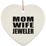 Mom Wife Jeweler - Heart Ornament