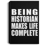Being Historian Makes Life Complete - Canvas Portrait