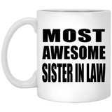 Most Awesome Sister In Law - 11 Oz Coffee Mug