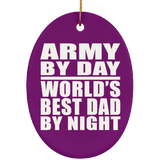 Army By Day World's Best Dad By Night - Oval Ornament