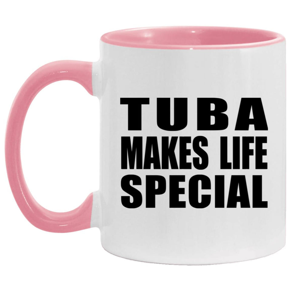 Tuba Makes Life Special - 11oz Accent Mug Pink