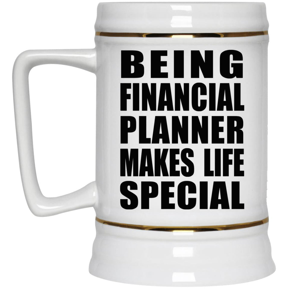 Being Financial Planner Makes Life Special - Beer Stein