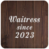 Waitress Since 2023 - Drink Coaster D