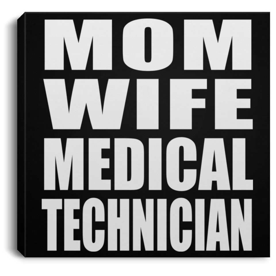 Mom Wife Medical Technician - Canvas Square