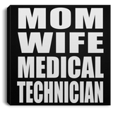 Mom Wife Medical Technician - Canvas Square