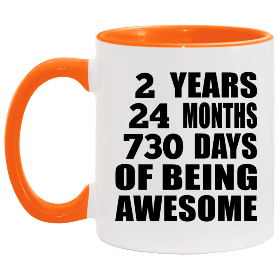 2nd Birthday 2 Years 24 Months 730 Days Of Awesome - 11oz Accent Mug Orange