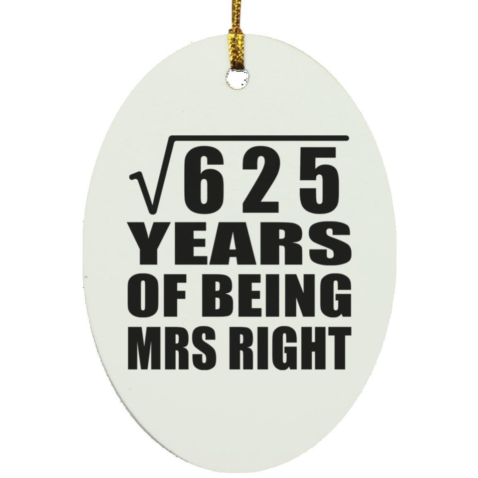 25th Anniversary Square Root of 625 Years of Being Mrs Right - Oval Ornament